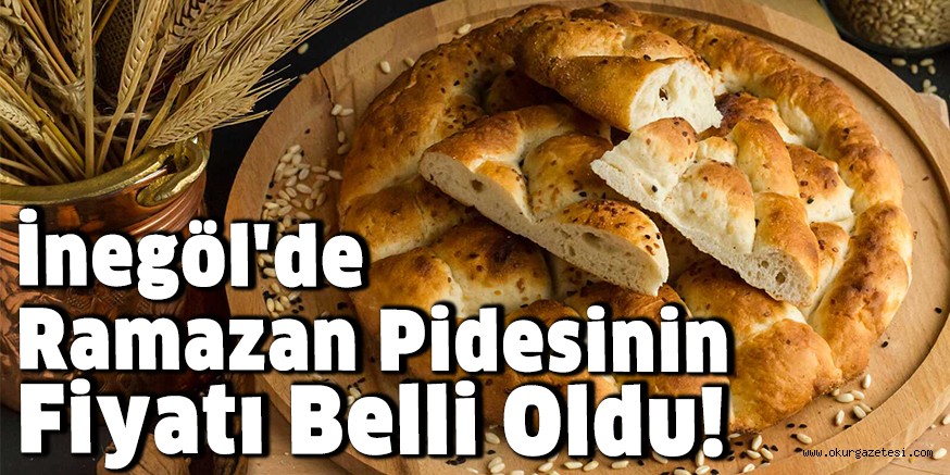 İnegöl’de ramazan pidesinin fiyatı belli oldu!