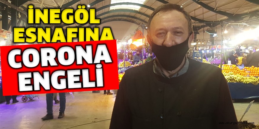 İNEGÖL ESNAFINA CORONA ENGELİ