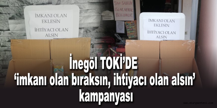 İnegöl TOKİ’DE ‘imkanı olan bıraksın, ihtiyacı olan alsın’ kampanyası