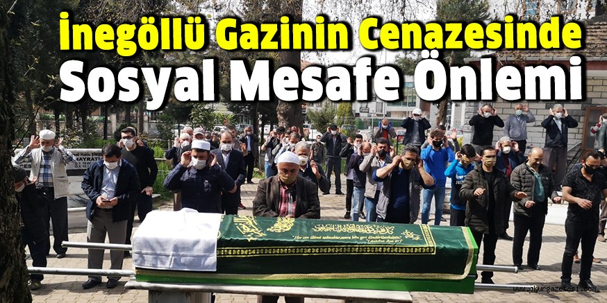 İnegöllü Gazinin Cenazesinde Sosyal Mesafe Önlemi