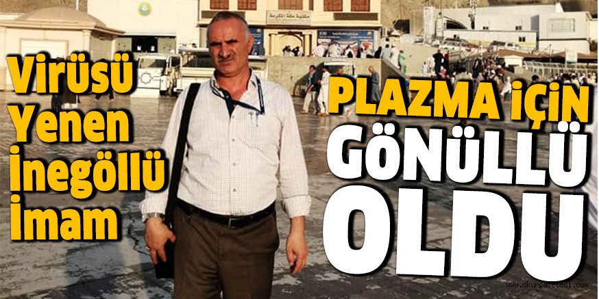KORONAVİRÜS YENEN İMAM PLAZMA İÇİN GÖNÜLLÜ OLDU