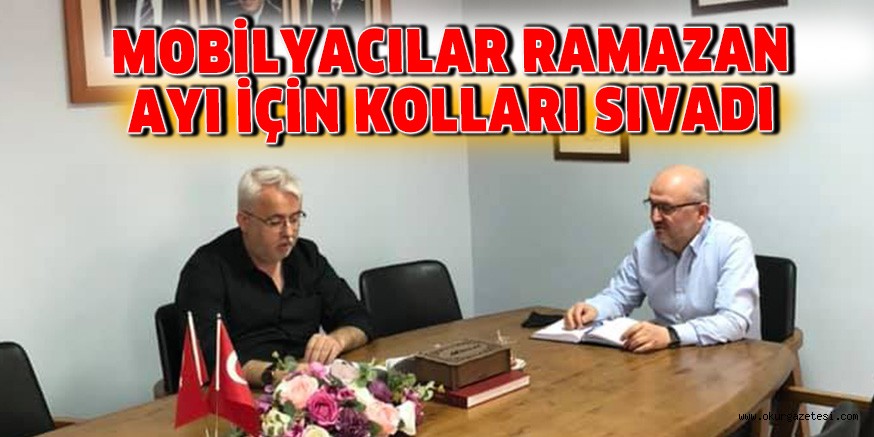 MOBİLYACILAR RAMAZAN AYI İÇİN KOLLARI SIVADI