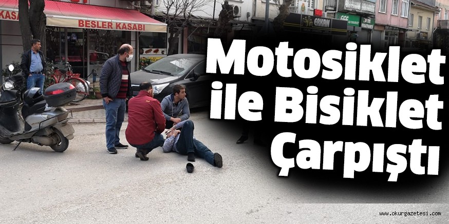 Motosiklet ile Bisiklet Çarpıştı
