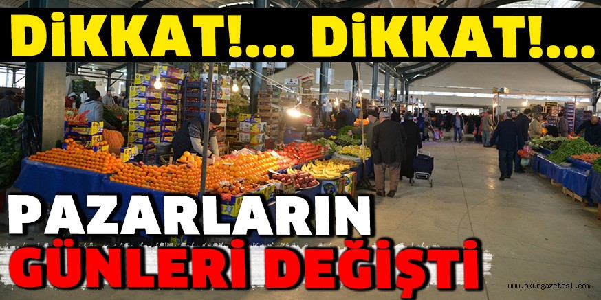 PAZARLARIN GÜNÜ DEĞİŞTİ