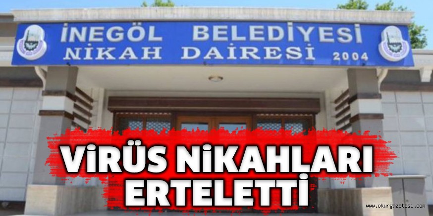 SALGIN NİKÂH TARİHLERİNİ ERTELETTİ