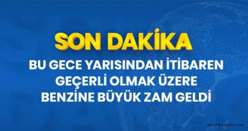 Son Dakika: Benzine büyük zam geldi