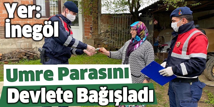 Umreye gitmek için biriktirdiği parayı devlete bağışladı