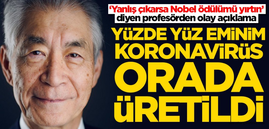 ‘Yanlış çıkarsa Nobel ödülümü yırtın’ diyen profesörden olay açıklama: Koronavirüs orada üretildi