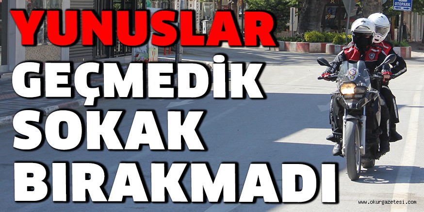 YUNUSLAR GEÇMEDİK SOKAK BIRAKMADI