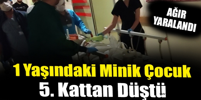 1 Yaşındaki Minik Çocuk 5. Kattan Düştü