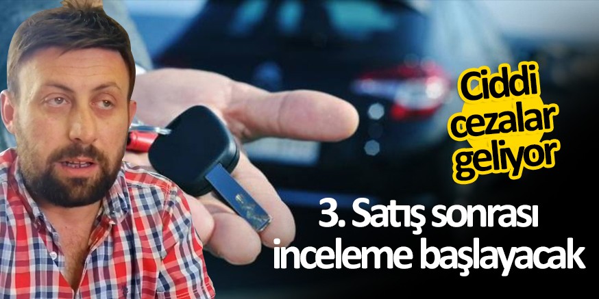 3 SATIŞ SONRASI İNCELEMELER BAŞLIYOR