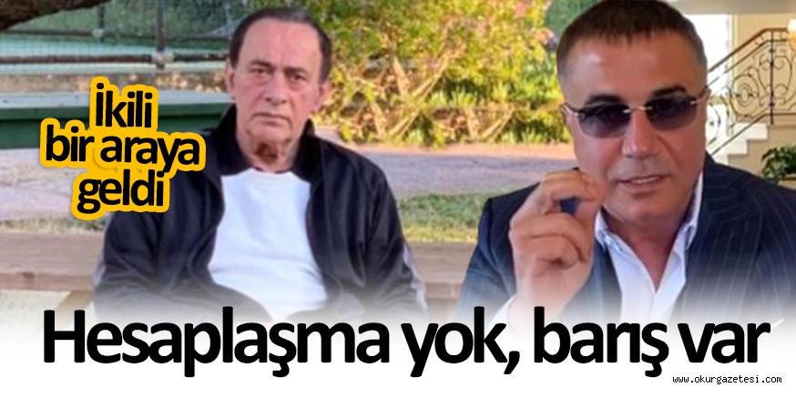 Araya giren hatırlı kişi, Alaattin Çakıcı ve Sedat Peker’i barıştırdı