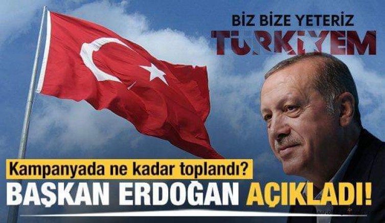 ‘Biz Bize Yeteriz’ kampanyasına ne kadar toplandı? Başkan Erdoğan açıkladı!