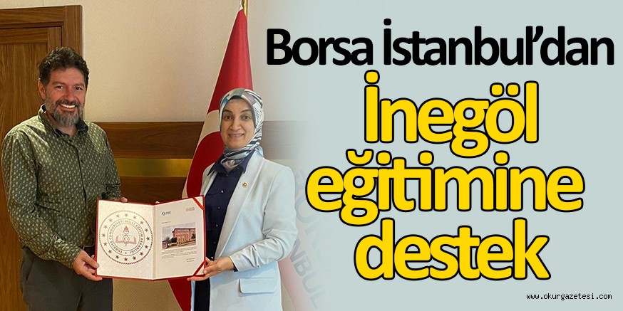 BORSA İSTANBUL’DAN İNEGÖL EĞİTİMİNE DESTEK
