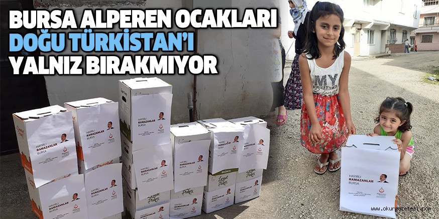 BURSA ALPEREN OCAKLARI DOĞU TÜRKİSTAN’ı YALNIZ BIRAKMIYOR