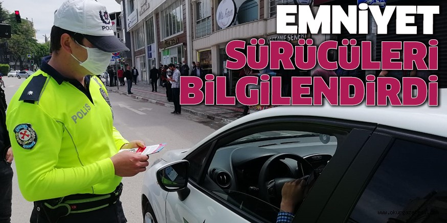 EMNİYET SÜRÜCÜLERİ BİLGİLENDİRDİ