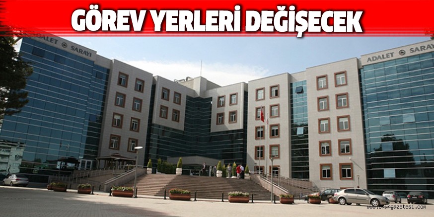 GÖREV YERLERİ DEĞİŞECEK