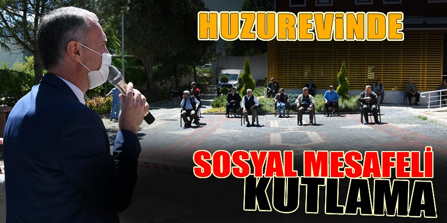 HUZUREVİNDE SOSYAL MESAFELİ KUTLAMA