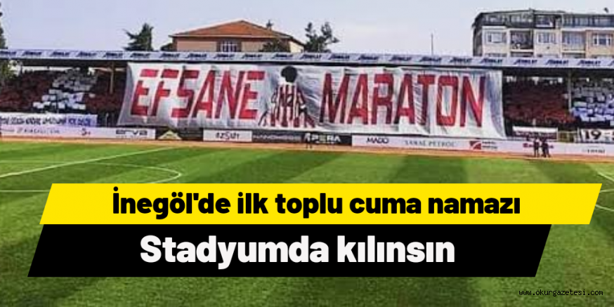 İLK CUMA STADYUM’DA KILINSIN