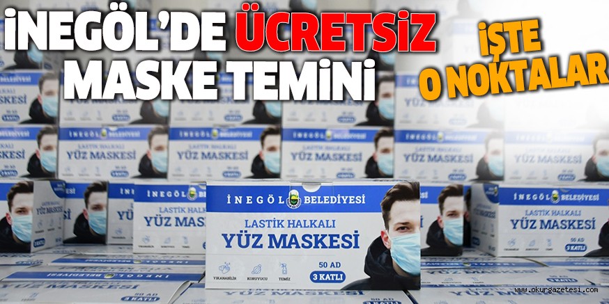 İNEGÖL BELEDİYESİ ÜCRETSİZ MASKE TEMİN NOKTALARI OLUŞTURDU