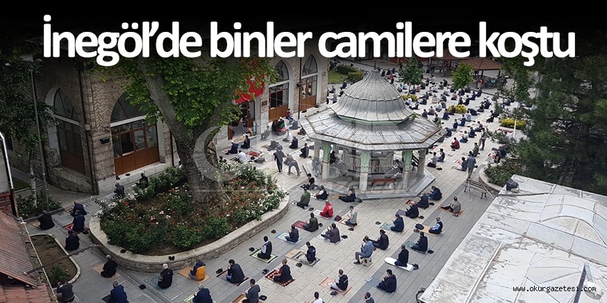 İnegöl’de ‘Bin’ler camilere koştu
