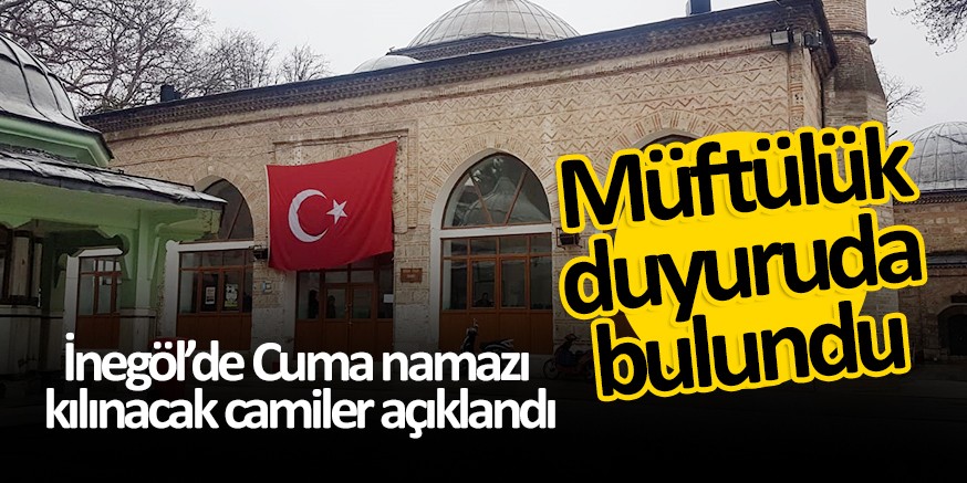 İnegöl’de Cuma namazı kılınacak camiler
