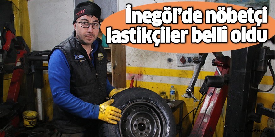 İnegöl’de nöbetçi lastikçiler belli oldu