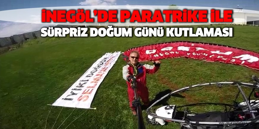 iNEGöL’DE PARATRiKE iLE SüRPRiZ DOĞUM GüNü KUTLAMASI