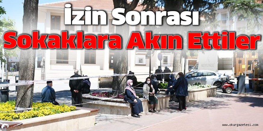 İzin sonrası sokaklara akın ettiler