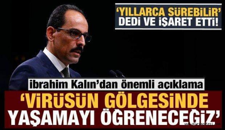 Kalın’dan önemli açıklama: Yıllarca salgının gölgesinde yaşamayı öğreneceğiz