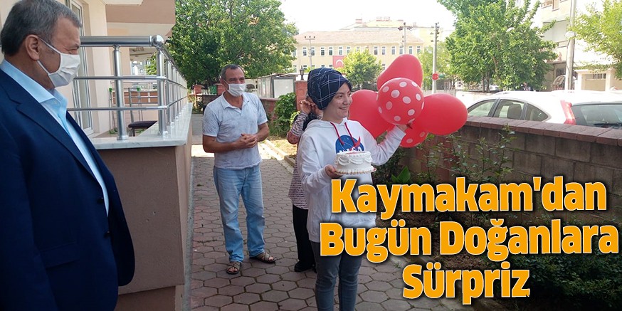 Kaymakam’dan bugün doğanlara sürpriz
