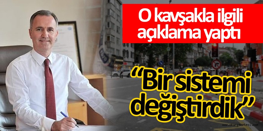 O KAVŞAKLA İLGİLİ AÇIKLAMA YAPTI