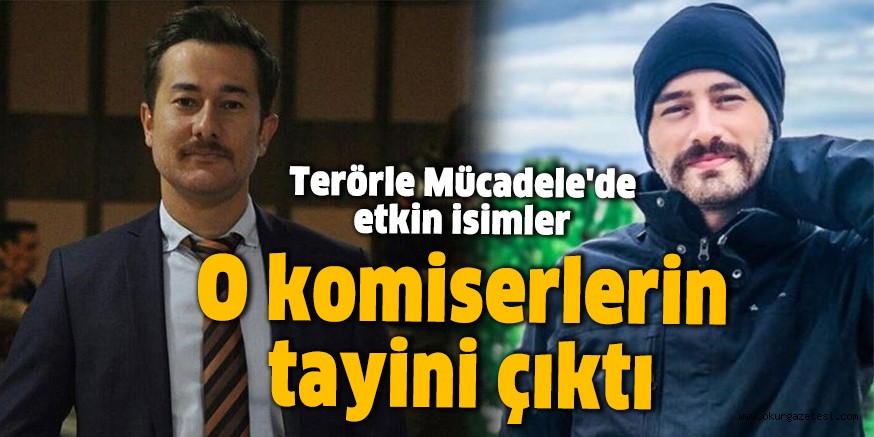O komiserlerin tayini çıktı