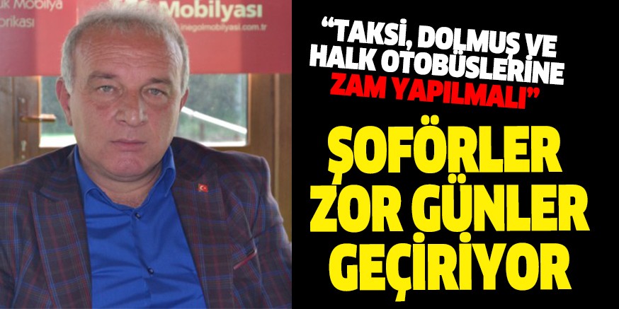 ŞOFÖRLER  ZOR GÜNLER GEÇİRİYOR
