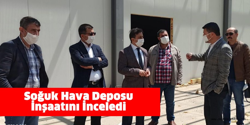 Soğuk Hava Deposu İnşaatını İnceledi