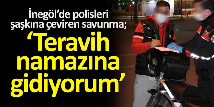 ‘Teravih namazına gidiyorum’