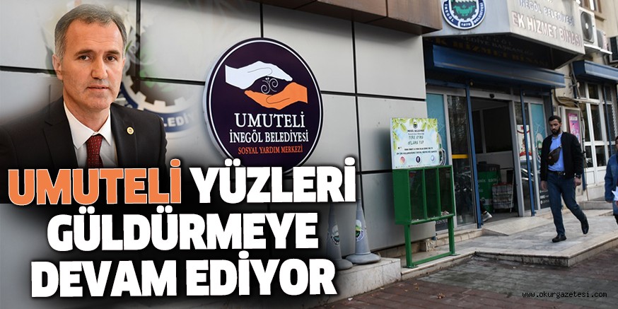 UMUTELİ YÜZLERİ GÜLDÜRMEYE DEVAM EDİYOR