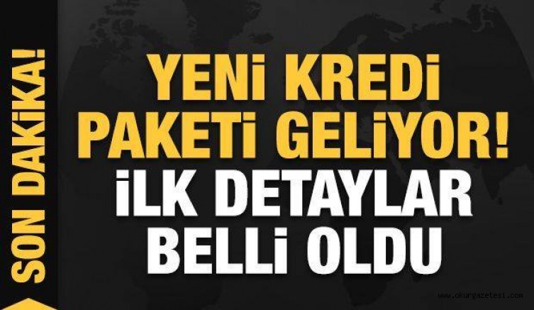 Yeni kredi paketi geliyor! İlk detaylar belli oldu