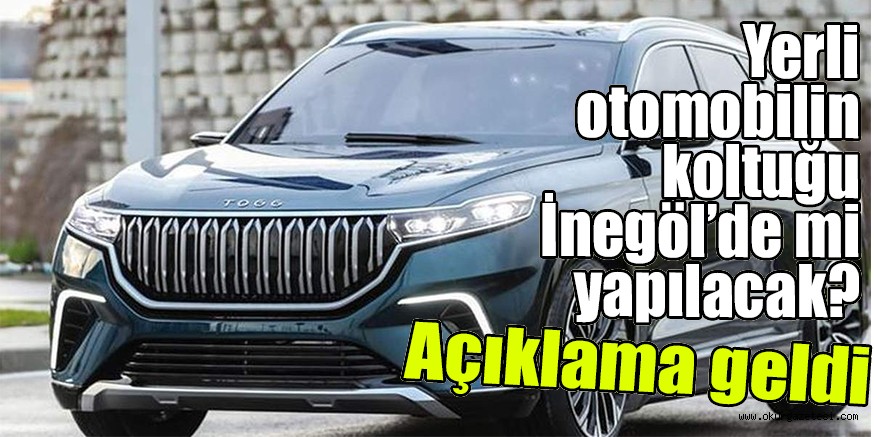 Yerli otomobilin koltuğu İnegöl’de mi yapılacak?