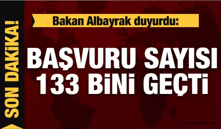 Bakan Albayraktan son dakika açıklaması: 133 bin başvuruyu geçti