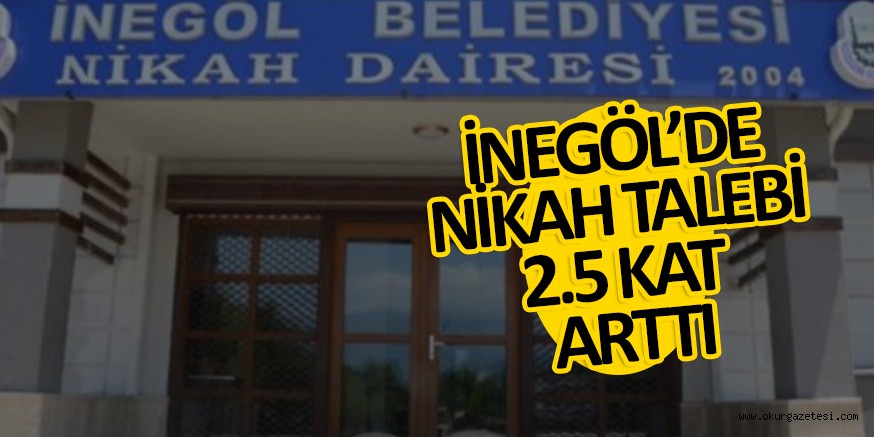 İNEGÖL’DE NİKAH TALEBİ 2.5 KAT ARTTI