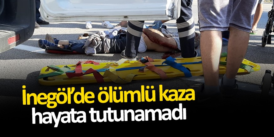 İNEGÖL’DE ÖLÜMLÜ KAZA