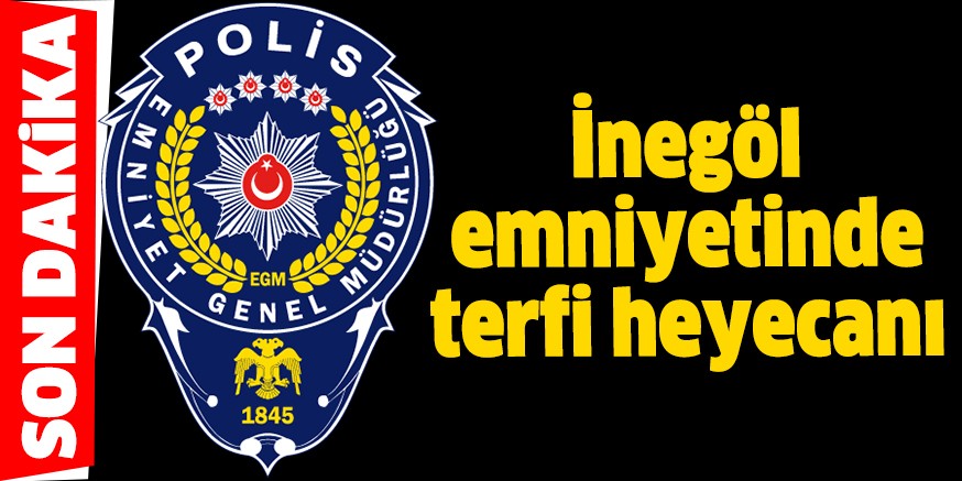 İnegöl emniyetinde terfi heyecanı