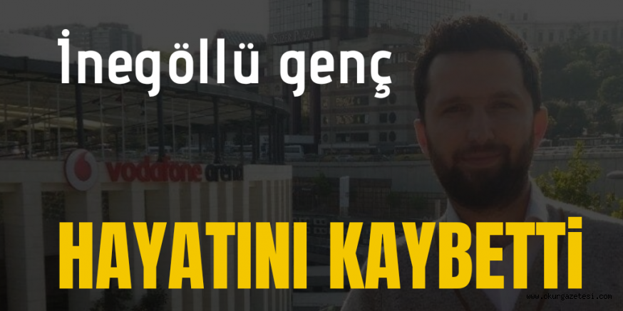 İnegöllü genç hayatını kaybetti
