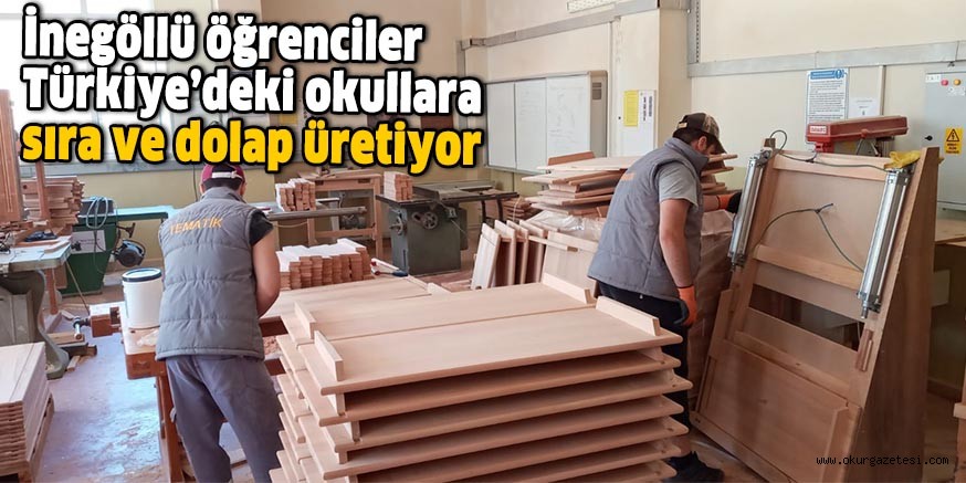 İnegöllü öğrenciler Marmara ve Ege bölgesindeki okullara sıra ve dolap üretiyor