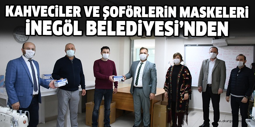 KAHVECİLER VE ŞOFÖRLERİN MASKELERİ İNEGÖL BELEDİYESİ’NDEN