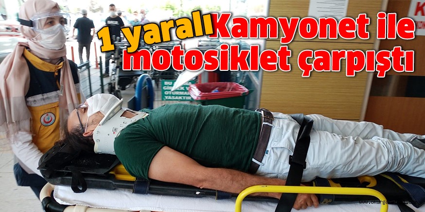 Kamyonet ile motosiklet çarpıştı