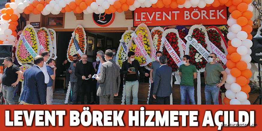 LEVENT BÖREK HİZMETE AÇILDI