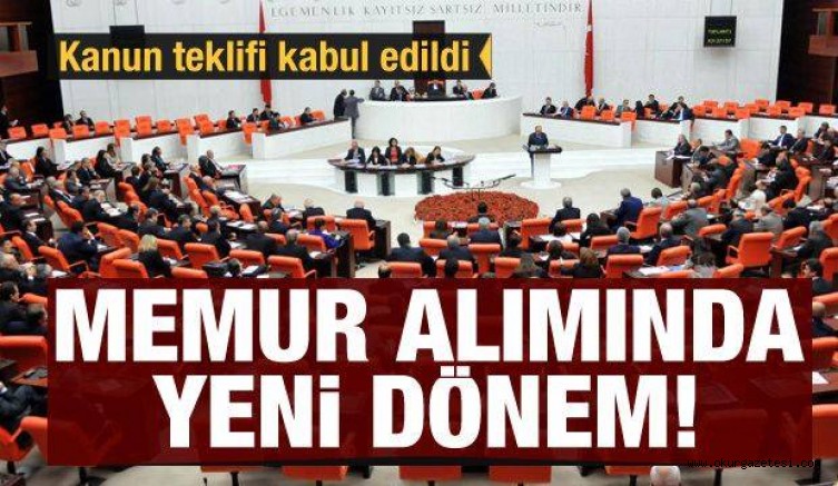 Memur alımında yeni dönem! Kanun teklifi kabul edildi