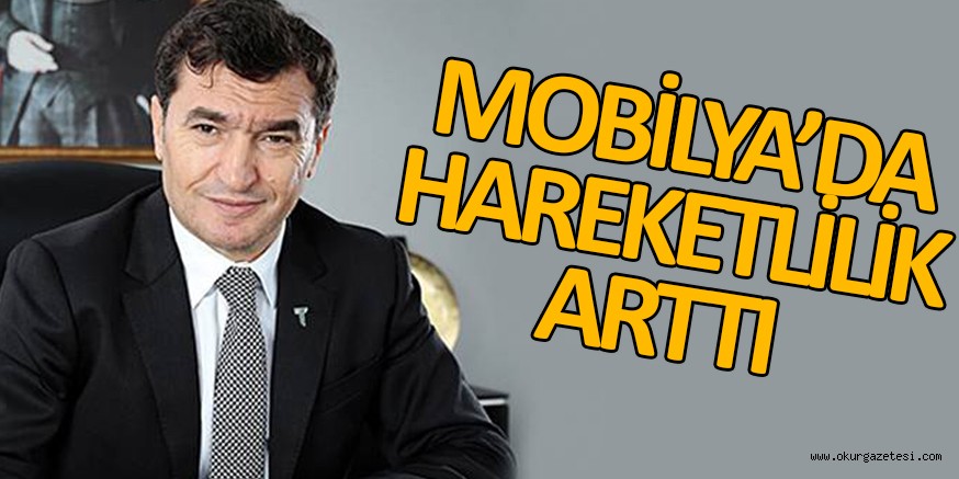 MOBİLYA’DA HAREKETLİLİK ARTTI